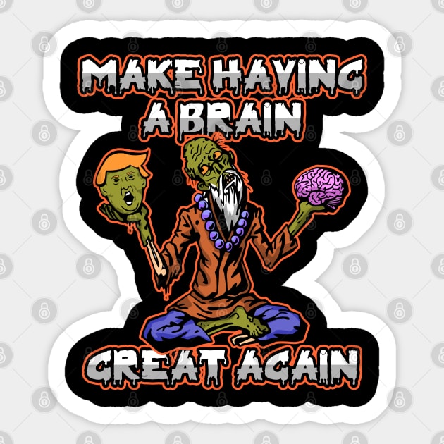 Zombie Trump Make Having A Brain Great Again Sticker by RadStar